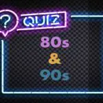 Quiz about 80s and 90s